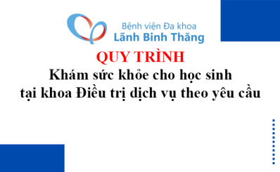 Quy trình khám sức khỏe cho học sinh tại khoa Điều trị dịch vụ theo yêu cầu